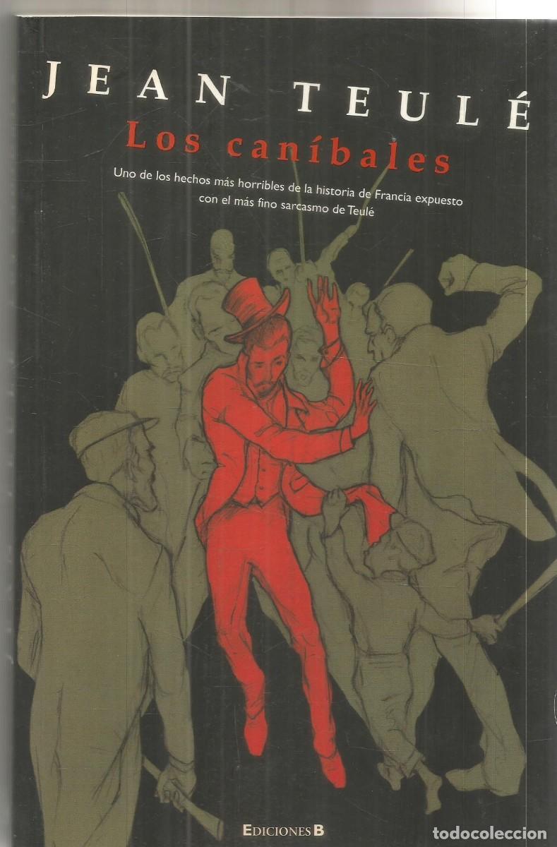 Libros de segunda mano: JEAN TEULE. LOS CANIBALES. EDICIONES B.