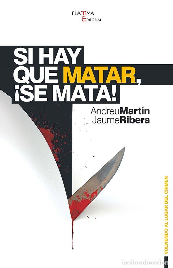 Libros de segunda mano: Si Hay Que Matar, &iexcl;Se Mata! - Mart&iacute;n Farrero, Andreu/Ribera Monta&ntilde;&aacute;, Jaume - Infoaccia Primera Sl