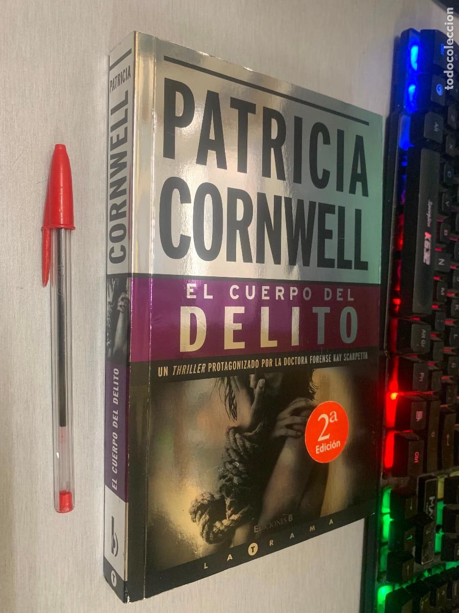 Libros de segunda mano: EL CUERPO DEL DELITO / PATRICIA CORNWELL / LA TRAMA - EDICIONES B 2010