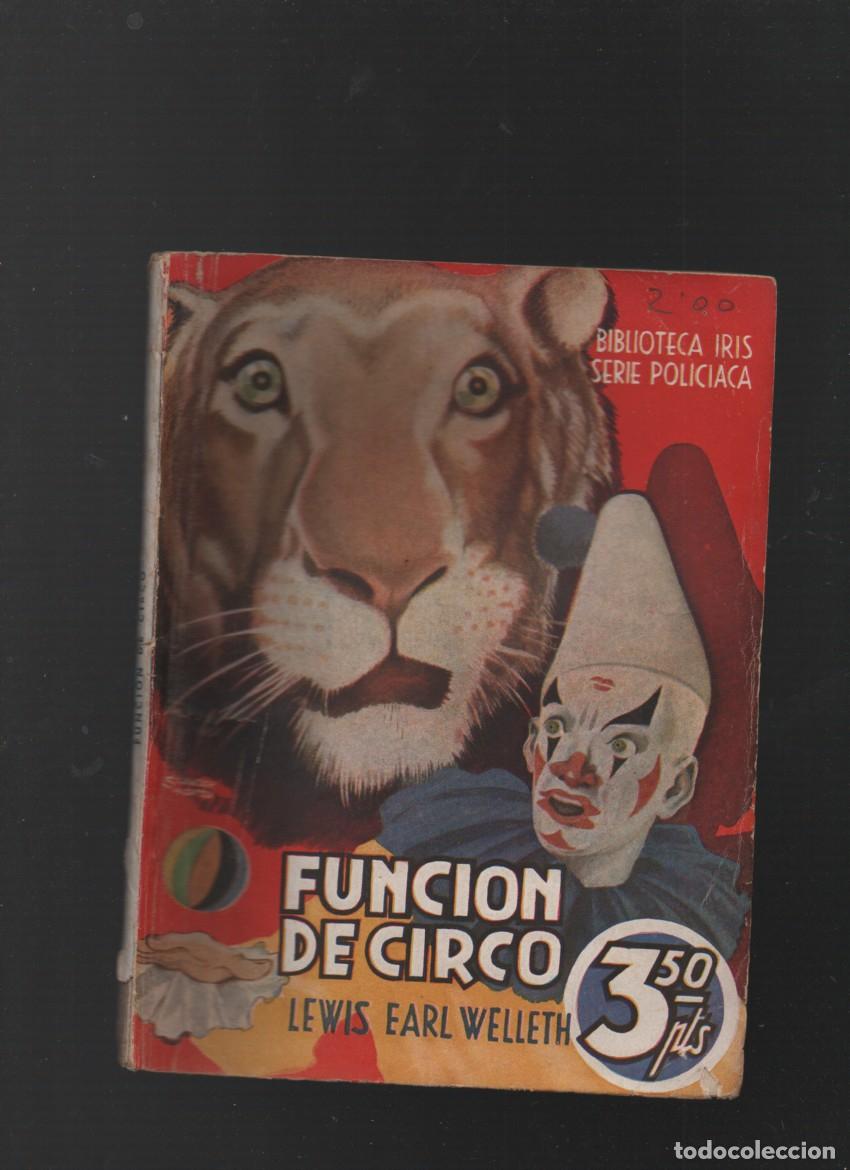 Libros de segunda mano: FUNCION DE CIRCO. LEWIS EARL WELLETH. BIBLIOTECA IRIS, SERIE POLICIACA.
