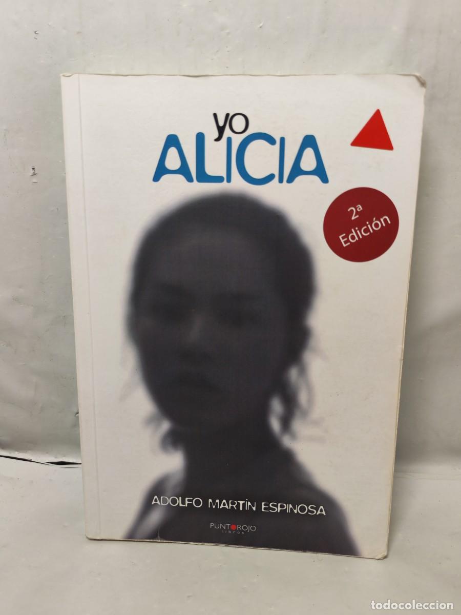 Libri di seconda mano: Adolfo Mart&iacute;n Espinosa: Yo, Alicia (Dedicatoria y firma aut&oacute;grafa de autor, Segunda edici&oacute;n)