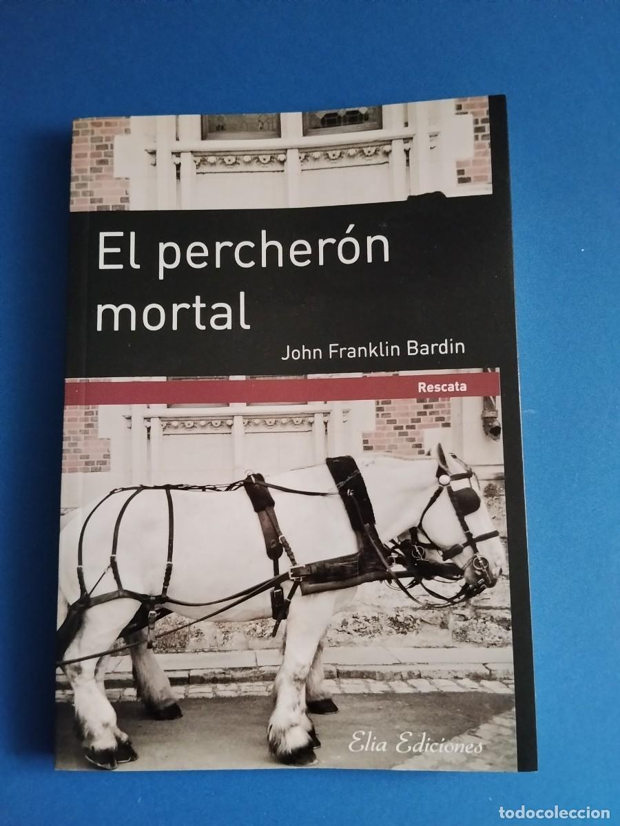 Libros de segunda mano: EL PERCHERON MORTAL - John Franklin Bardin