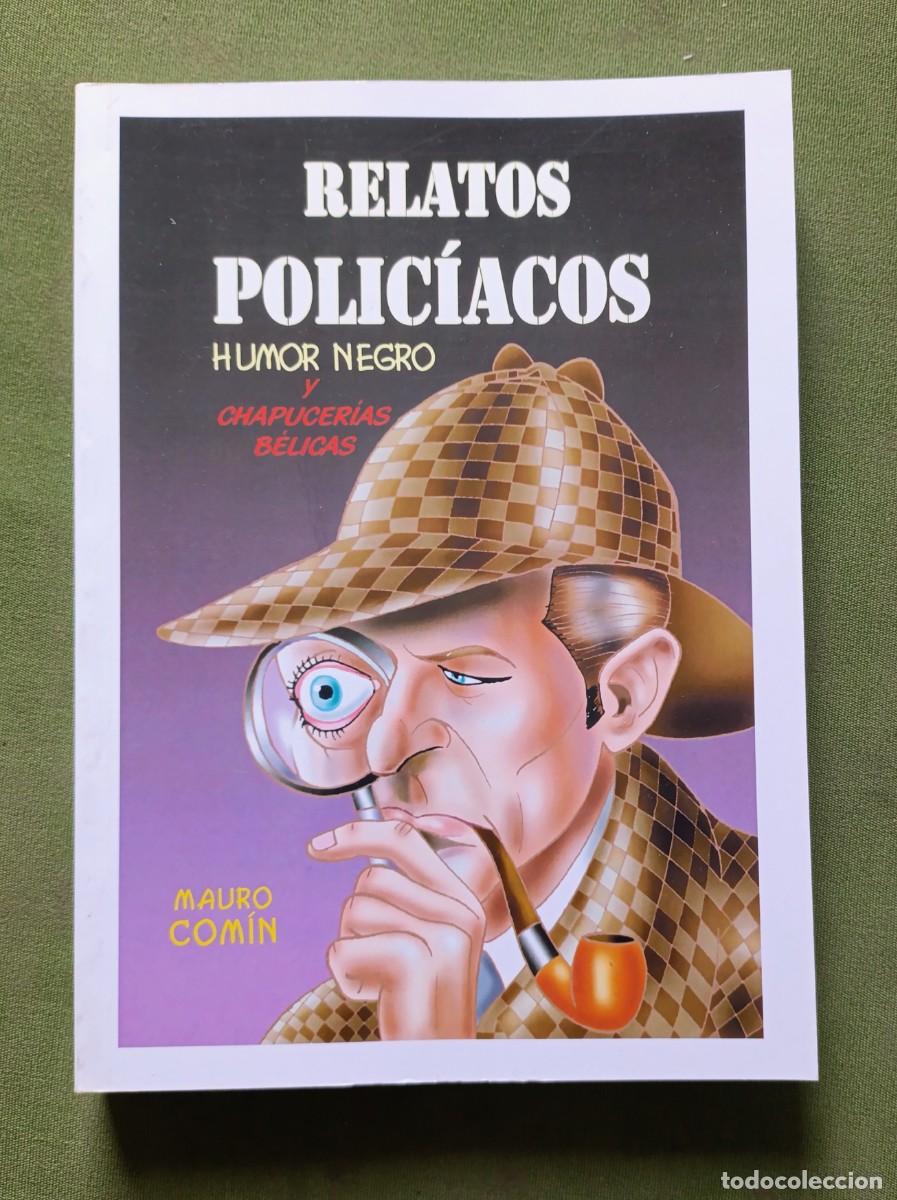 Libros de segunda mano: RELATOS POLIC&Iacute;ACOS. HUMOR NEGRO I CHAPUCERIAS B&Eacute;LICAS - MAURO COM&Iacute;N - VAL&Egrave;NCIA - 2003.