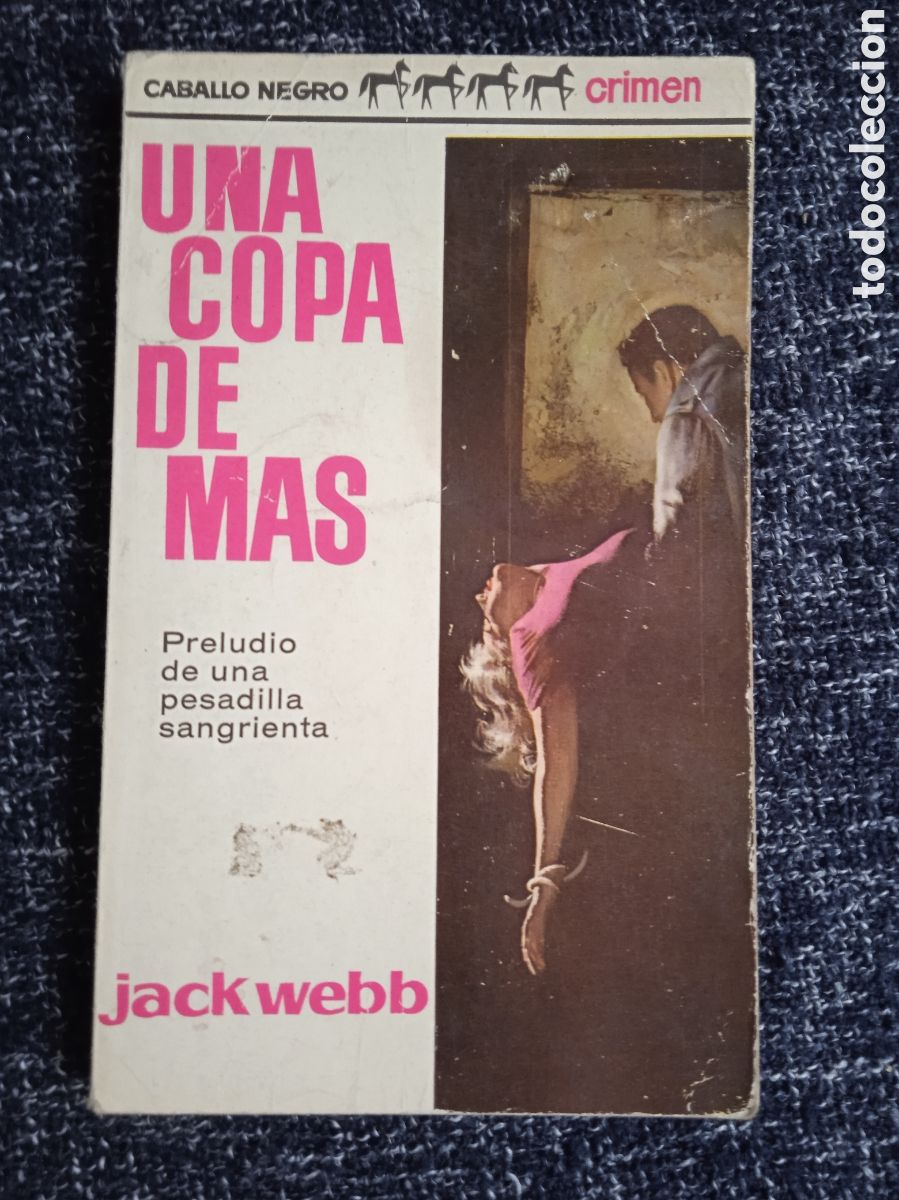 Second hand books: UNA COPA DE MAS. / JACK WEBB, - CABALLO NEGRO CRIMEN -ED.BRUGUERA