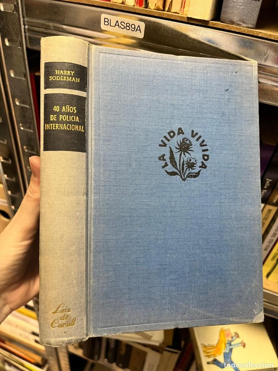 Libros de segunda mano: BLAS89A - 40 a&ntilde;os de polic&iacute;a internacional &mdash; Harry S&ouml;derman. Luis de Caralt.