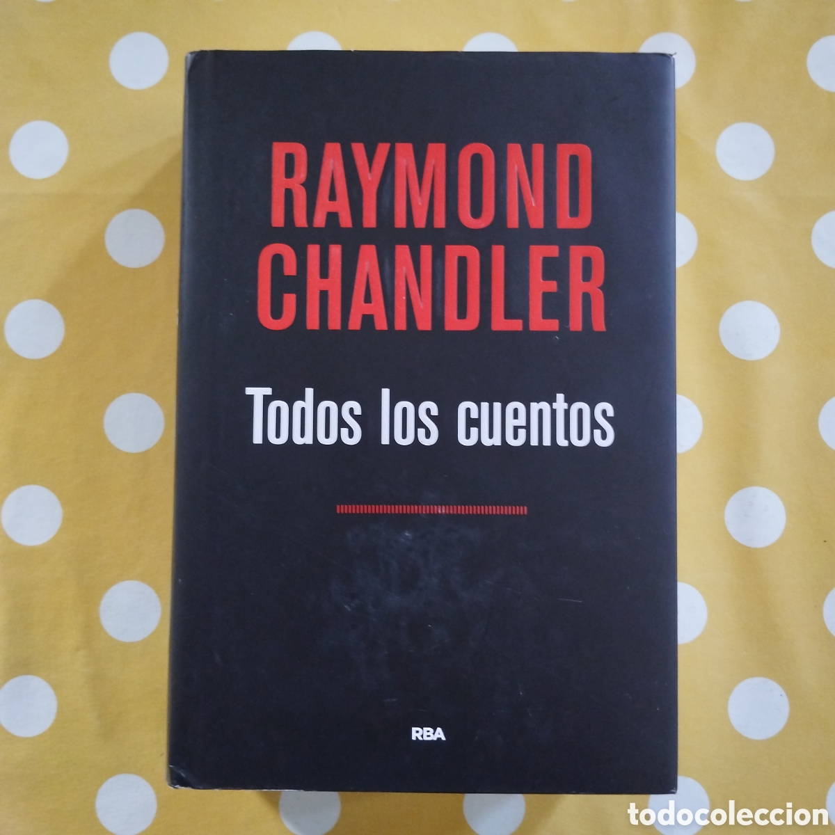 Libros de segunda mano: RAYMOND CHANDLER TODOS LOS CUENTOS RBA 2016
