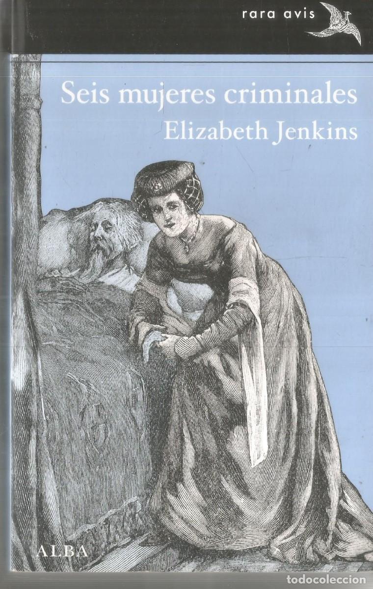 Libros de segunda mano: ELIZABETH JENKINS. SEIS MUJERES CRIMINALES. ALBA RARA ABIS. PRIMERA EDICION