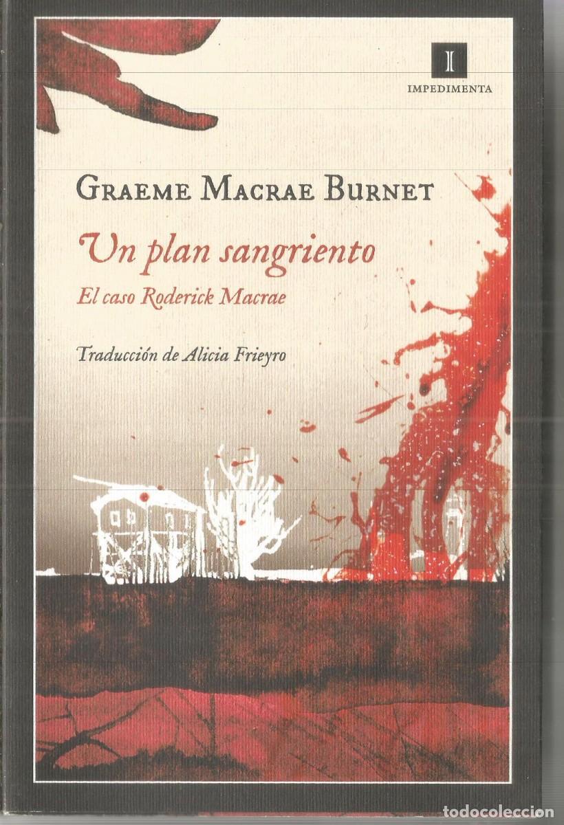 Libros de segunda mano: GRAEME MACRAE BURNET. UN PLAN SANGRIENTO. IMPEDIMENTA. PRIMERA EDICION