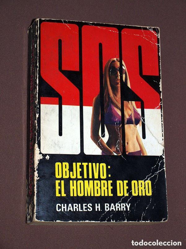 Libros de segunda mano: EL HOMBRE DE ORO. OBJETIVO: EL HOMBRE DE ORO. Charles H. BARRY. SOS N&ordm; 4. PETRONIO, 1973 +++