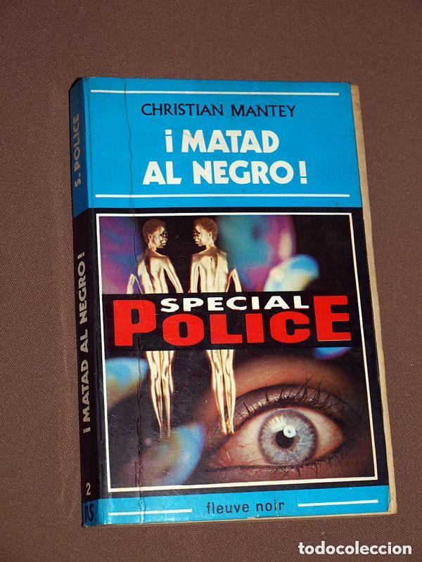 Libros de segunda mano: &iexcl;MATAD AL NEGRO! Christian MANTEY. SPECIAL POLICE N&ordm; 2. FLEUVE NOIR. NUEVA SITUACI&Oacute;N 1979. +++