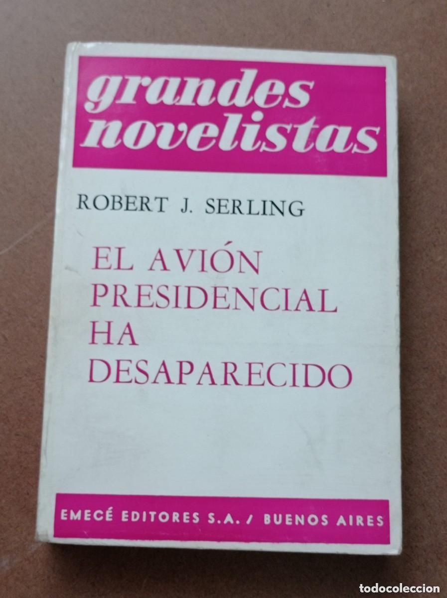 Libros de segunda mano: EL AVI&Oacute;N PRESIDENCIAL HA DESAPARECIDO. Robert J. SERLING. EMEC&Eacute;, 1972. TRADUCE Magdalena COELHO. +++