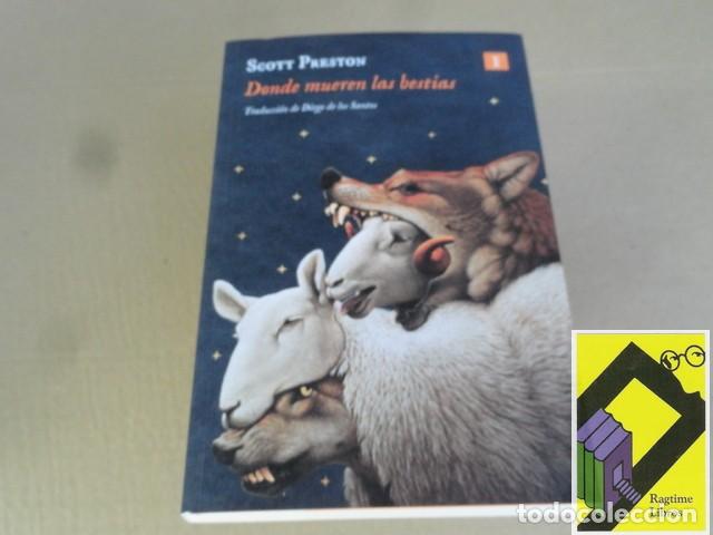 Libros de segunda mano: PRESTON, Scott: Donde mueren las bestias (Trad:Diego de los Santos)