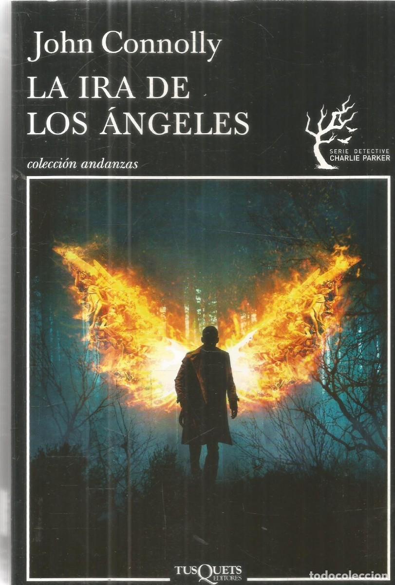 Libros de segunda mano: JOHN CONNOLLY. LA IRA DE LOS ANGELES. TUSQUETS. PRIMERA EDICION
