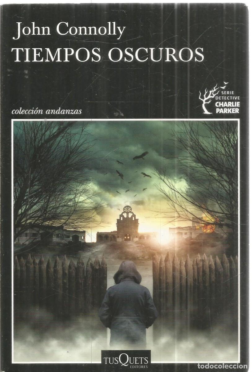 Libros de segunda mano: JOHN CONNOLLY. TIEMPOS OSCUROS. TUSQUETS. PRIMERA EDICION