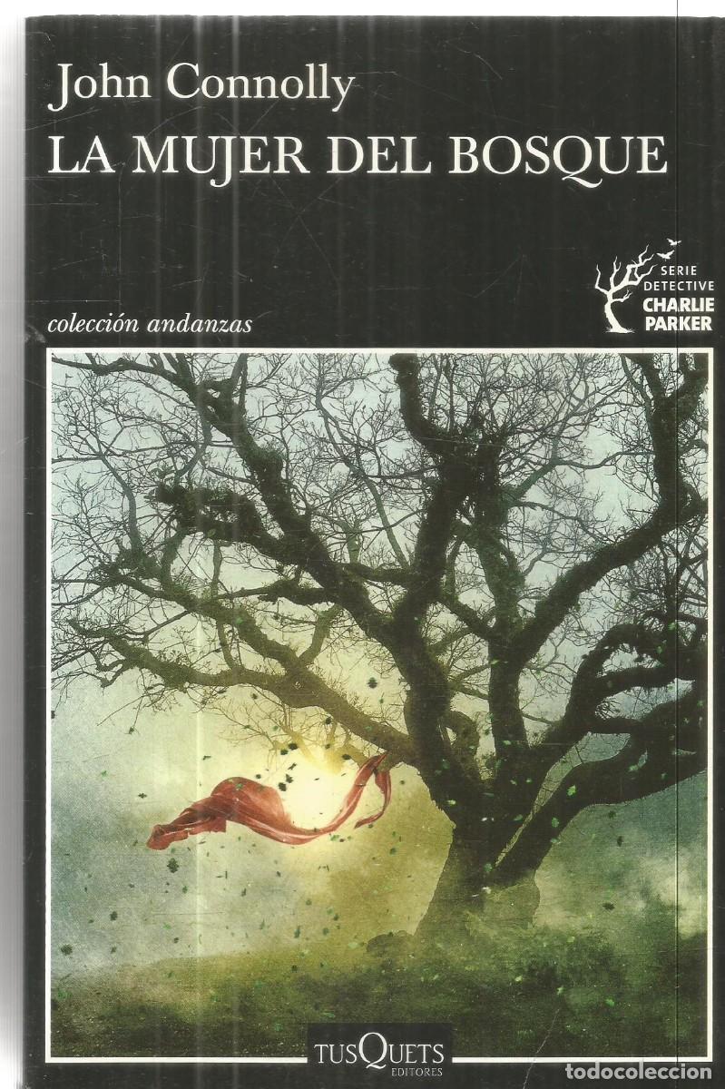 Libros de segunda mano: JOHN CONNOLLY. LA MUJER DEL BOSQUE. TUSQUETS. PRIMERA EDICION
