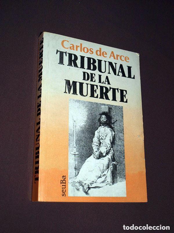 Libros de segunda mano: TRIBUNAL DE LA MUERTE. Carlos DE ARCE. Seuba ediciones, 1987. CR&Oacute;NICA CRIMINAL DE 1331 A 1929 ++++