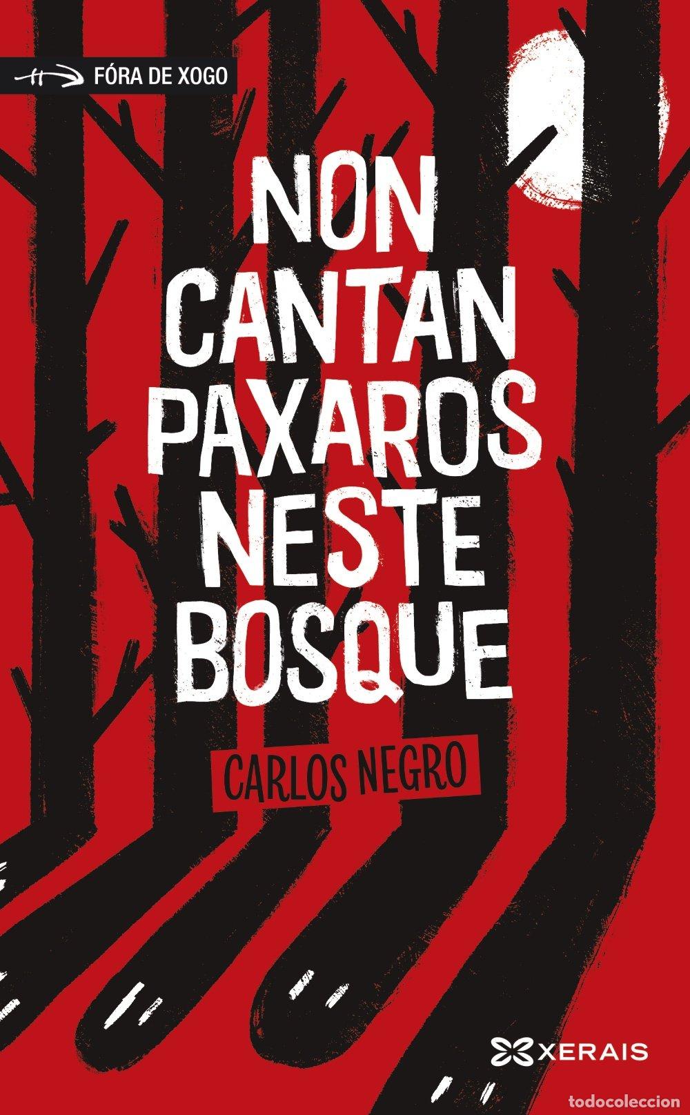 Libros de segunda mano: Non Cantan Paxaros Neste Bosque - Carlos Negro - Edici&oacute;ns Xerais - Infantil e Xuvenil - F&oacute;ra de Xogo