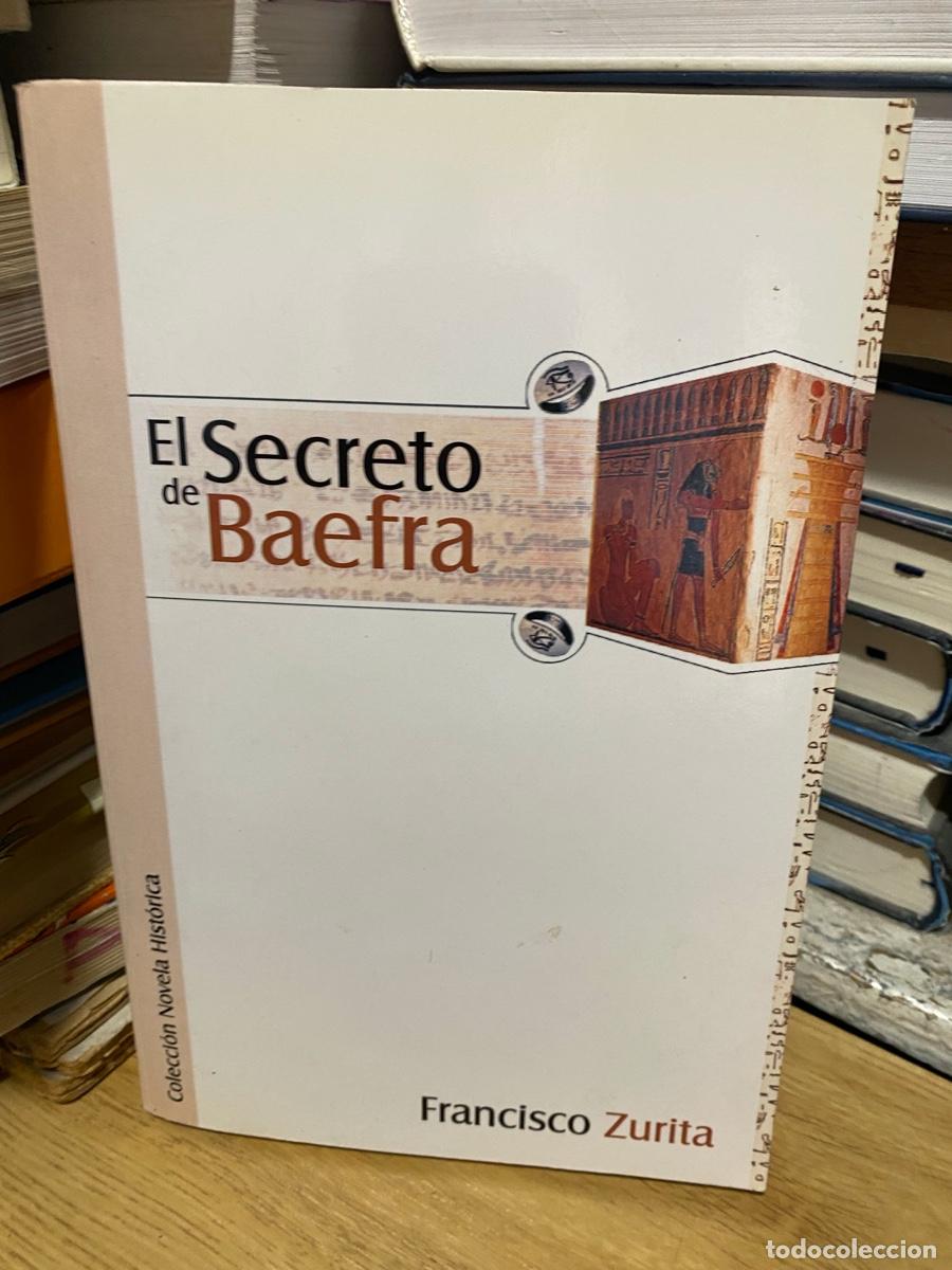 Libros de segunda mano: EL SECRETO DE BAEFRA, FRANCISCO ZURITA, COLECCION NOVELA HISTORICA