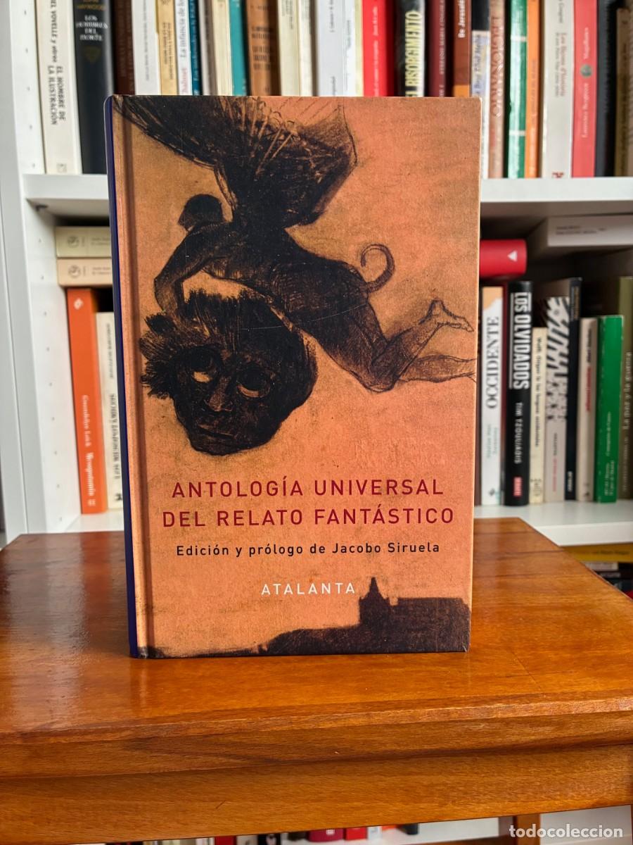 Libros de segunda mano: Antolog&iacute;a universal del relato fant&aacute;stico. Edici&oacute;n y pr&oacute;logo de Jacobo Siruela. Atalanta