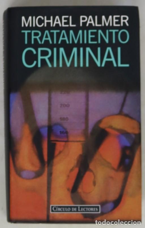 Libros de segunda mano: Tratamiento criminal - Michael Palmer - Circulo de lectores - 1996