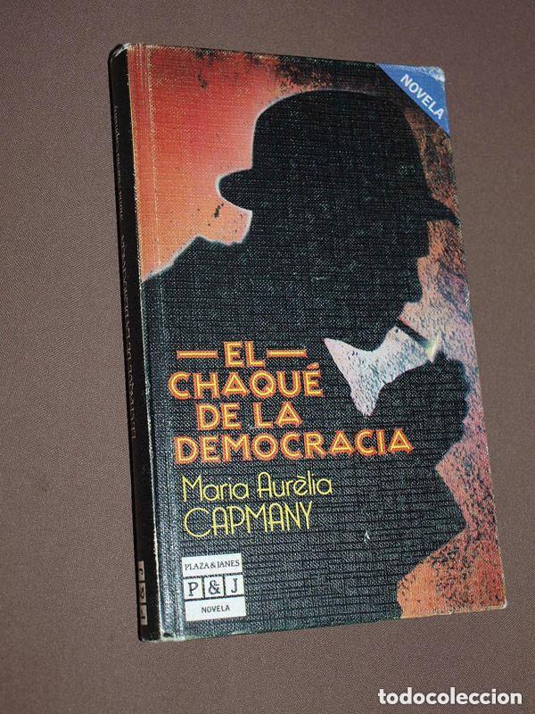 Libros de segunda mano: EL CHAQU&Eacute; DE LA DEMOCRACIA. Mar&iacute;a Aurelia CAPMANY. Plaza y Jan&eacute;s, 1984. POL&Iacute;TICA FICCI&Oacute;N +++
