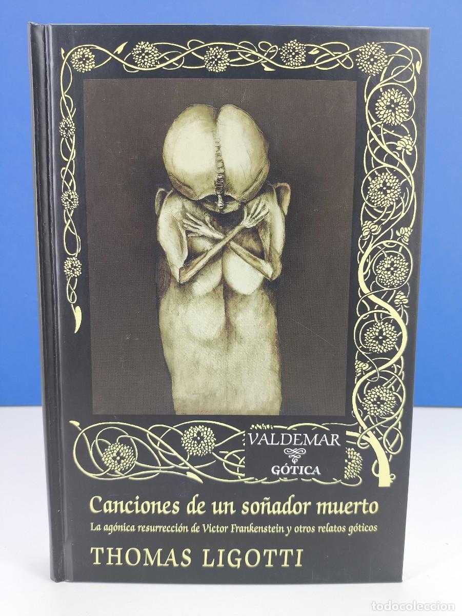 Libros de segunda mano: CANCIONES DE UN SO&Ntilde;ADOR MUERTO / THOMAS LIGOTTI / 1&ordf;ed. 2019. VALDEMAR & G&Oacute;TICA