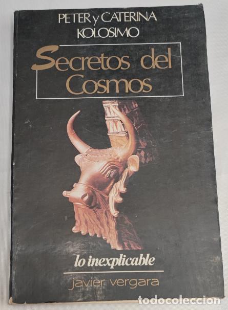 Libros de segunda mano: SECRETOS DEL COSMOS, PETER Y CATERINA KOLOSIMO, JAVIER VERGARA 1983, LIBRO