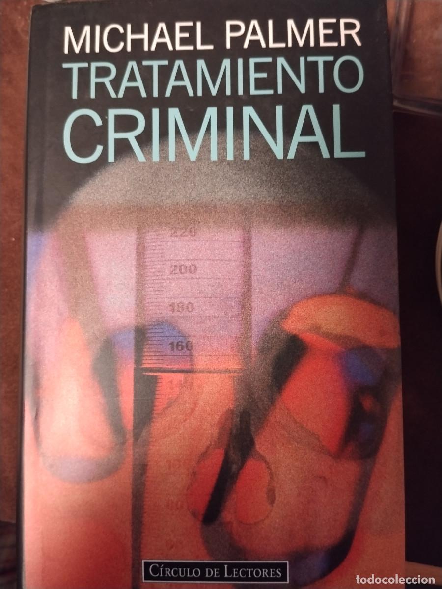 Libros de segunda mano: Tratamiento Criminal &ndash; Michael Palmer (C&iacute;rculo de Lectores) &ndash; Thriller m&eacute;dico