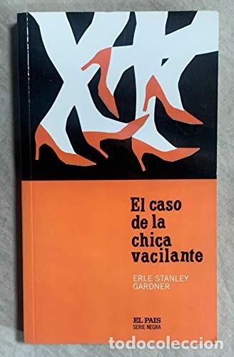 Libros de segunda mano: El Caso de la Chica Vacilante - Gardner, Erle Stanley - Diario el Pa&iacute;s - Serie Negra, 10