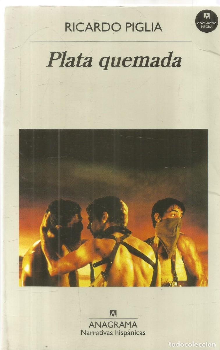 Libros de segunda mano: RICARDO PIGLIA. PLATA QUEMADA. ANAGRAMA.