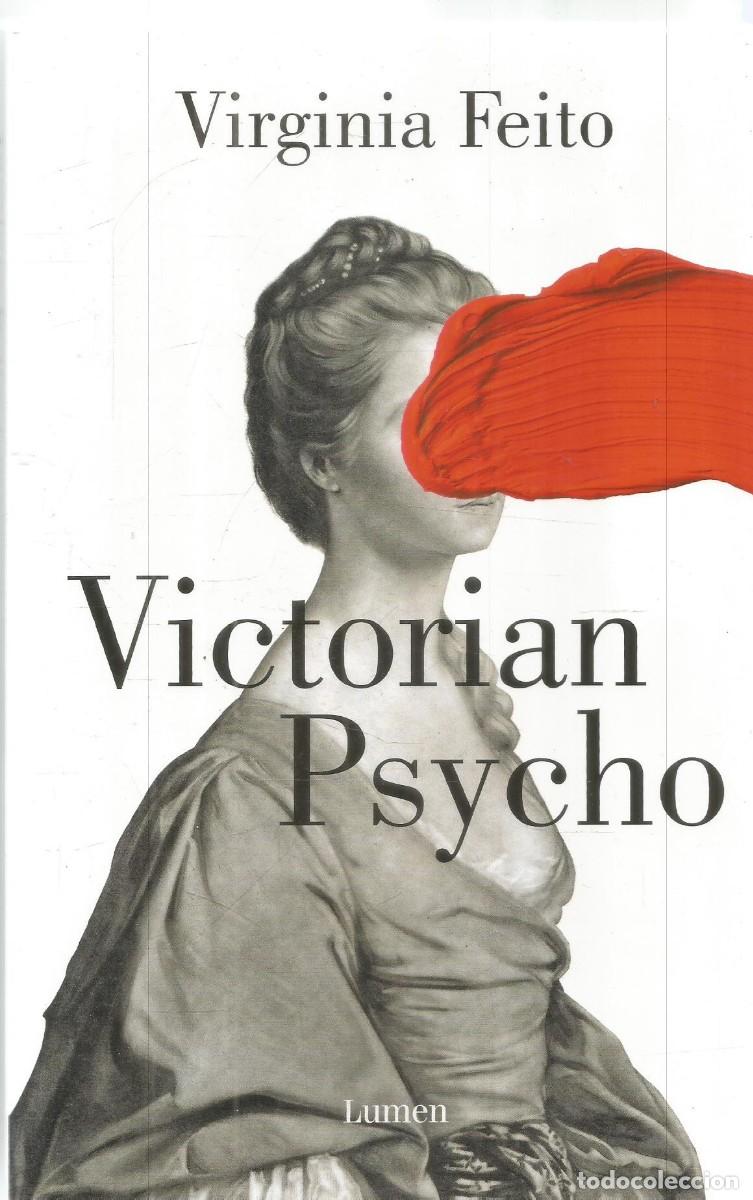 Libros de segunda mano: VIRGINIA FEITO. VICTORIAN PSYCHO. LUMEN.PRIMERA EDICION