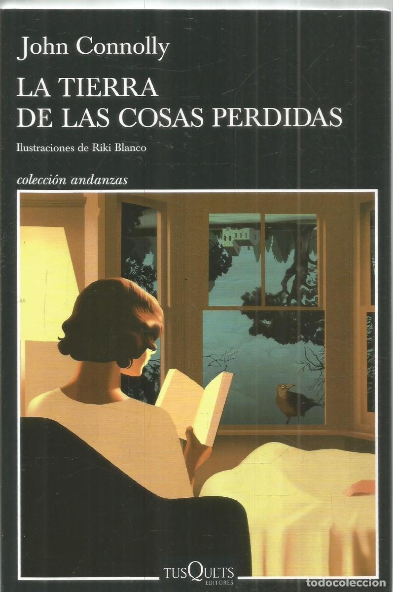 Libros de segunda mano: JOHN CONNOLLY. LA TIERRA DE LAS COSAS PERDIDAS. TUSQUETS ANDANZAS. PRIMERA EDICION