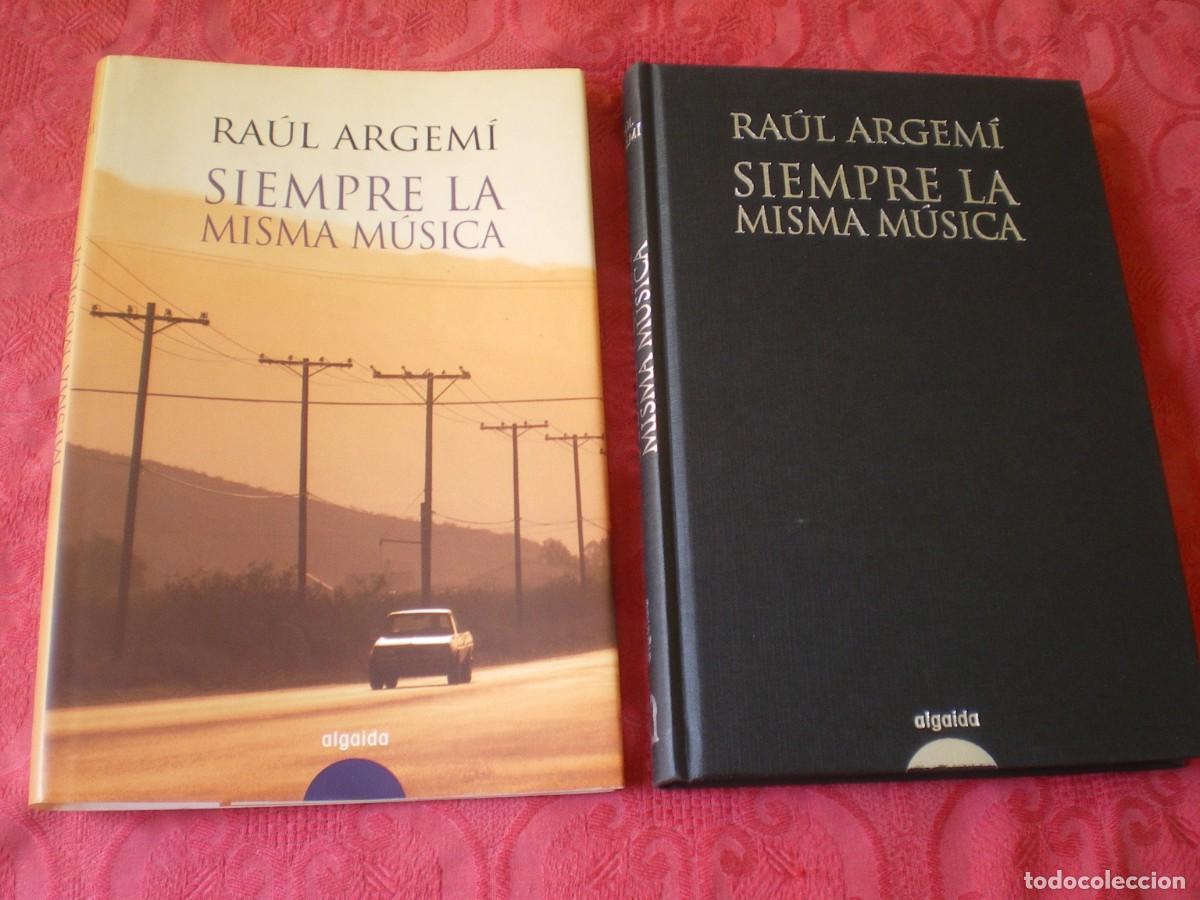 Libros de segunda mano: SIEMPRE LA MISMA M&Uacute;SICA. RA&Uacute;L ARGEM&Iacute;. ALGAIDA.