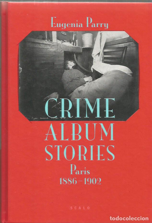 Libros de segunda mano: CRIME ALBUM STORIES PARIS 1886 - 1902 - EUGENIA PARRY - TEXTO EN INGL&Eacute;S