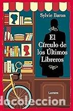 Second hand books: EL C&Iacute;RCULO DE LOS &Uacute;LTIMOS LIBREROS Sylvie Baron
