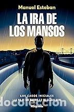 Libros de segunda mano: LA IRA DE LOS MANSOS Manuel Esteban