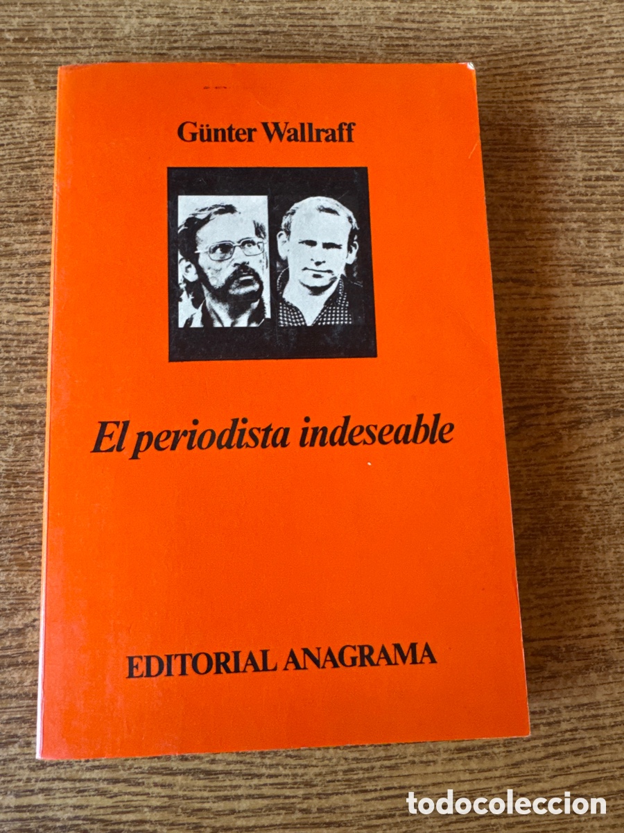 Libros de segunda mano: El periodista indeseable G&uuml;nter Wallraff EDITORIAL ANAGRAMA 1979