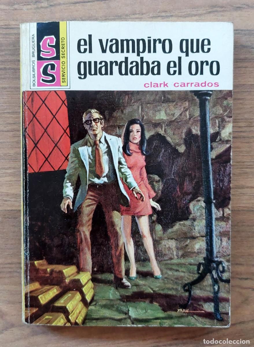 Libros de segunda mano: SERVICIO SECRETO BRUGUERA N&ordm; 1161-EL VAMPIRO QUE GUARDABA EL ORO (CLARK CARRADOS) NOVELAS-BOLSILIBRO