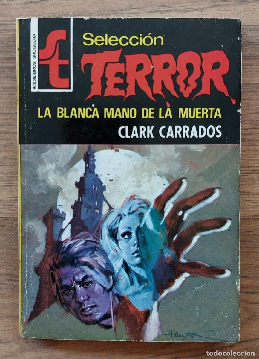 Gebrauchte B&uuml;cher: SELECCION TERROR BRUGUERA N&ordm; 38-LA BLANCA MANO DE LA MUERTA (CLARK CARRADOS) NOVELAS-BOLSILIBROS-PUL