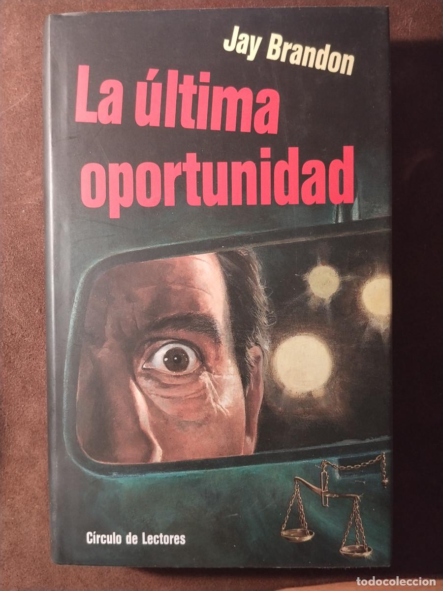 Libros de segunda mano: La &uacute;ltima oportunidad &ndash; Jay Brandon &ndash; C&iacute;rculo de Lectores &ndash; Thriller judicial