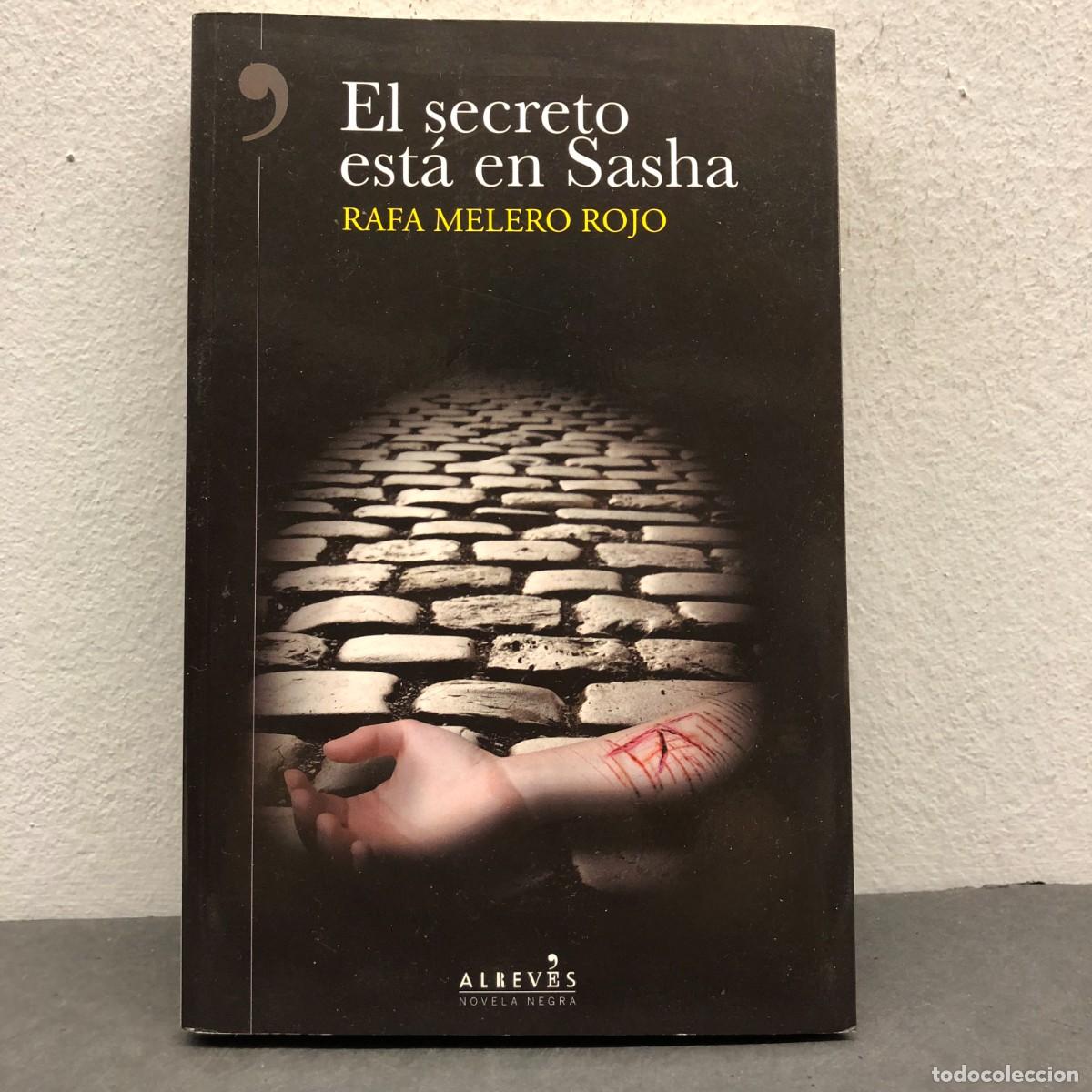 Libros de segunda mano: EL SECRETO EST&Aacute; EN SASHA - RAFA MELERO ROJO - ALREV&Eacute;S - NOVELA NEGRA - 2017 / 1549