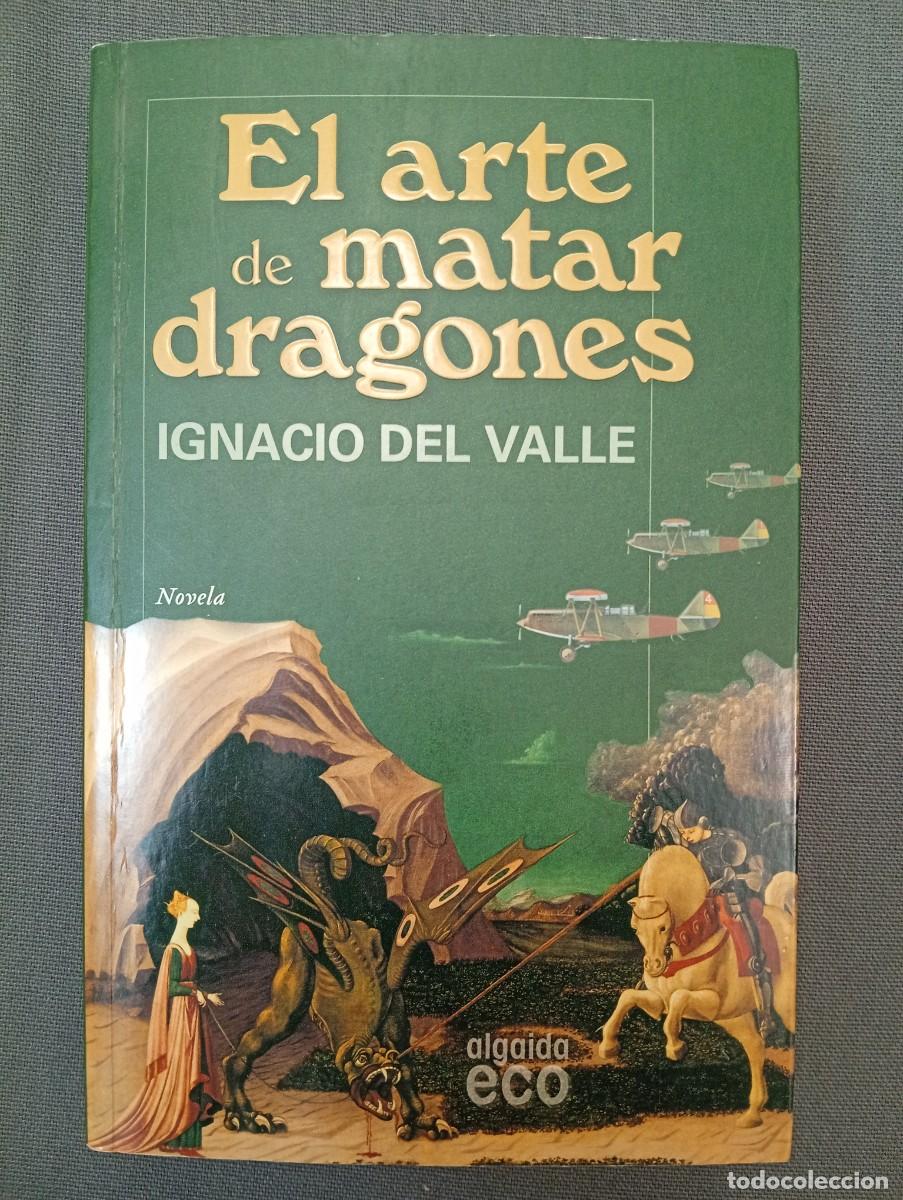 Livros em segunda m&atilde;o: Ignacio del Valle. El arte de matar dragones. Novela