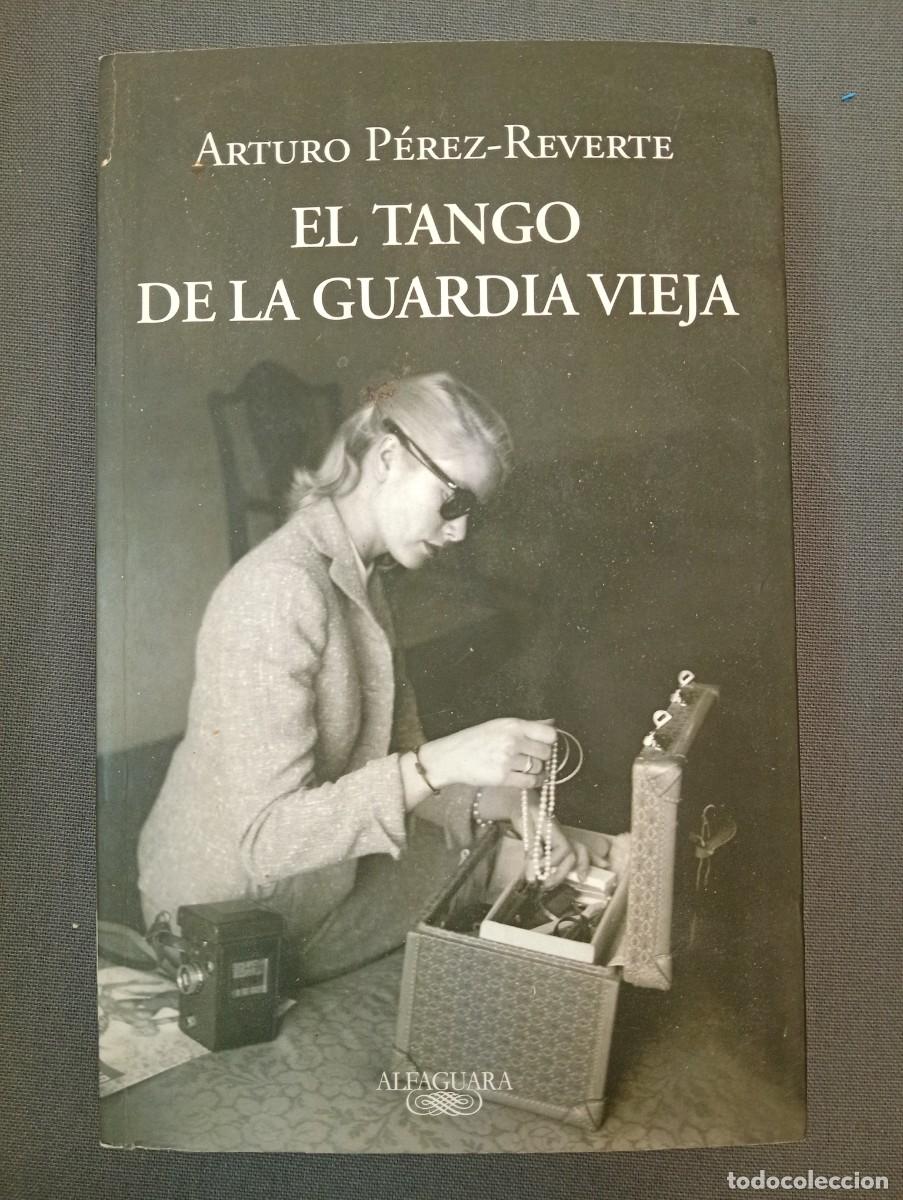 Libros de segunda mano: Arturo P&eacute;rez Reverte. El tango de la guardia vieja. PRIMERA EDICI&Oacute;N