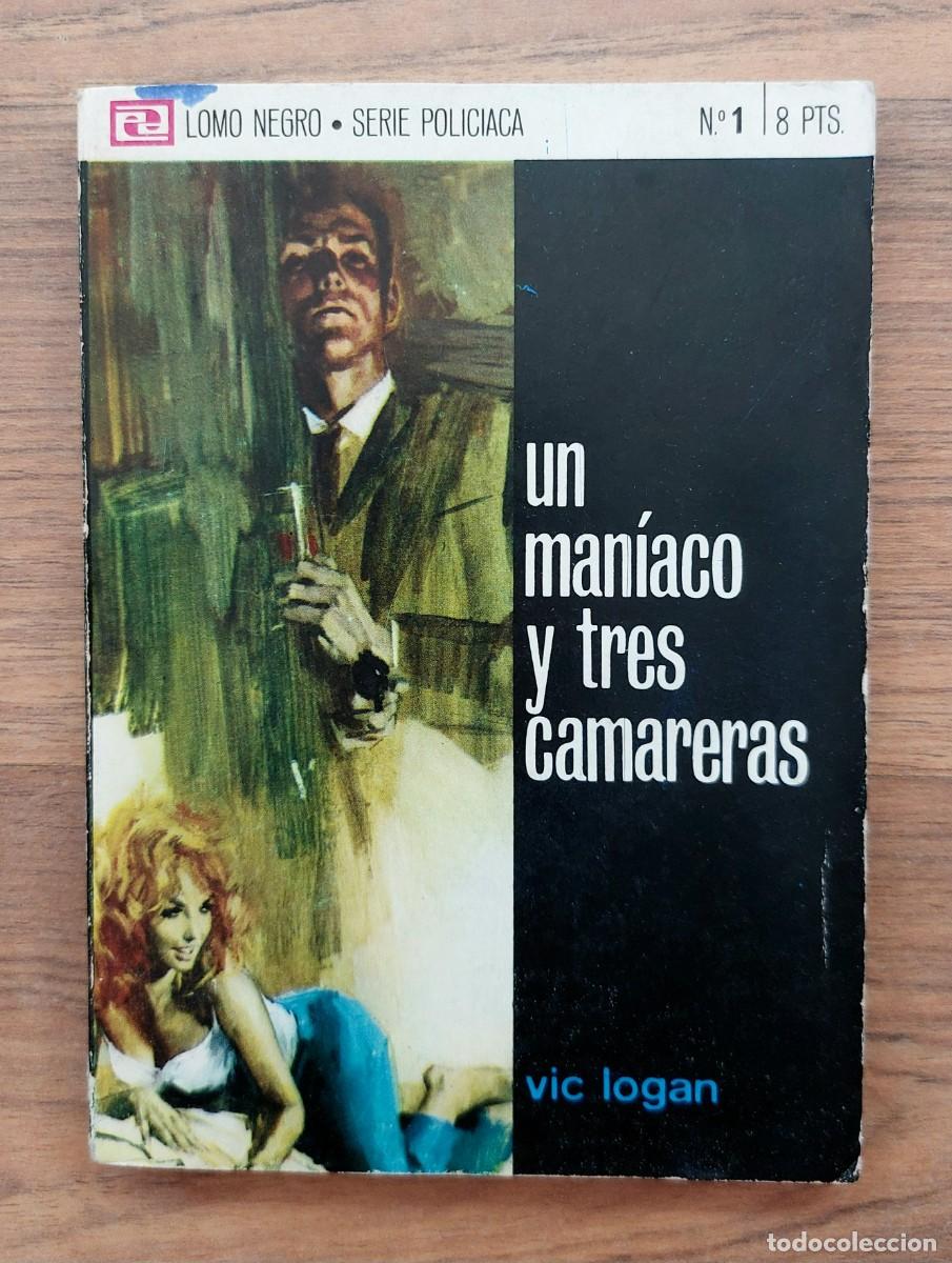 Libros de segunda mano: SERIE POLICIACA LOMO NEGRO - IBERO MUNDIAL N&ordm; 1-UN MANIACO Y TRES CAMARERAS (VIC LOGAN) NOVELAS-PULP