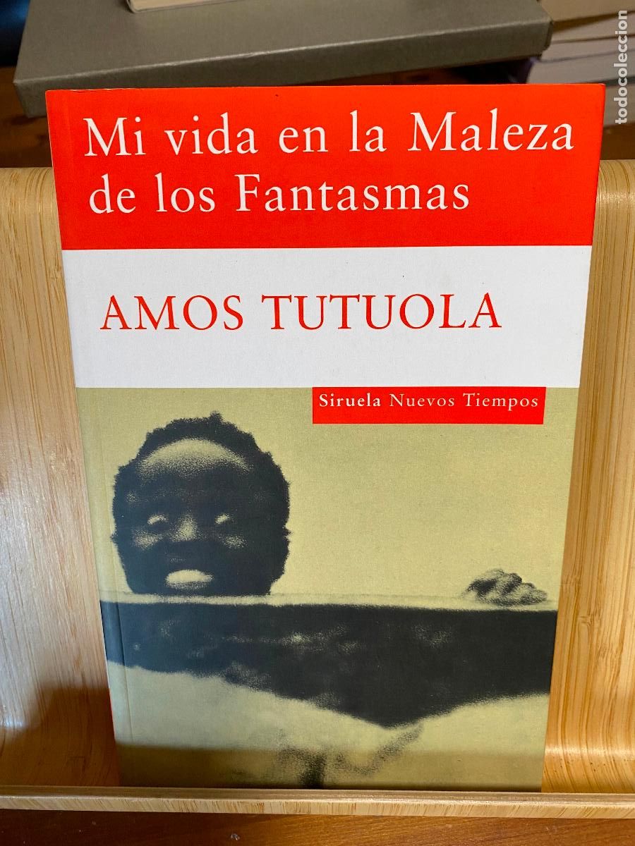 Second hand books: MI VIDA EN LA MALEZA DE LOS FANTASMAS. AMOS TUTUOLA. EDITORIAL SIRUELA.