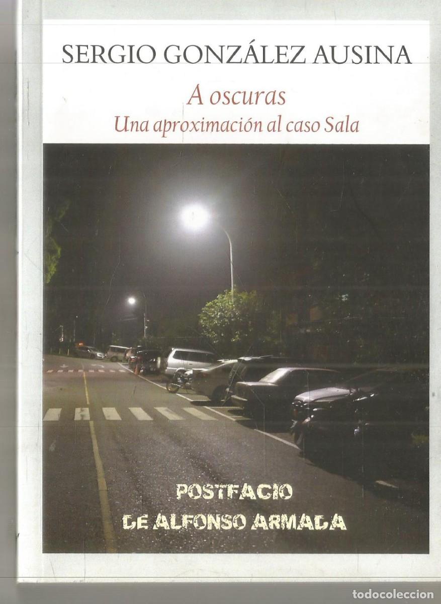 Libros de segunda mano: SERGIO GONZALEZ AUSINA. A OSCURAS. UNA APROXIMACION AL CASO SALA. FUNAMBULISTA.