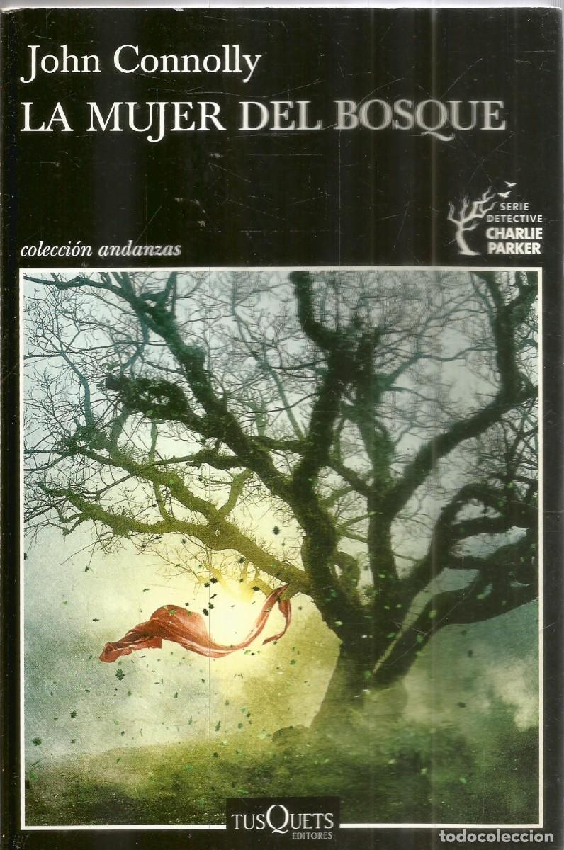 Libros de segunda mano: JOHN CONNOLLY. LA MUJER DEL BOSQUE. TUSQUETS.