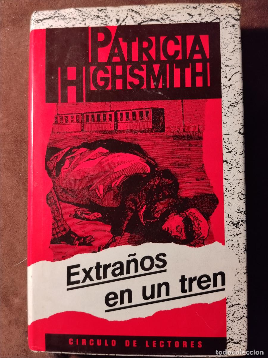Libros de segunda mano: Extra&ntilde;os en un tren &ndash; Patricia Highsmith &ndash; C&iacute;rculo de Lectores &ndash; Tapa dura
