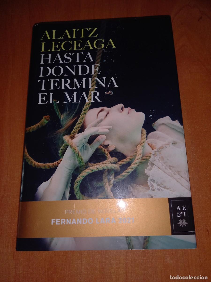 Libros de segunda mano: HASTA DONDE TERMINA EL MAR - ALAITZ LECEAGA