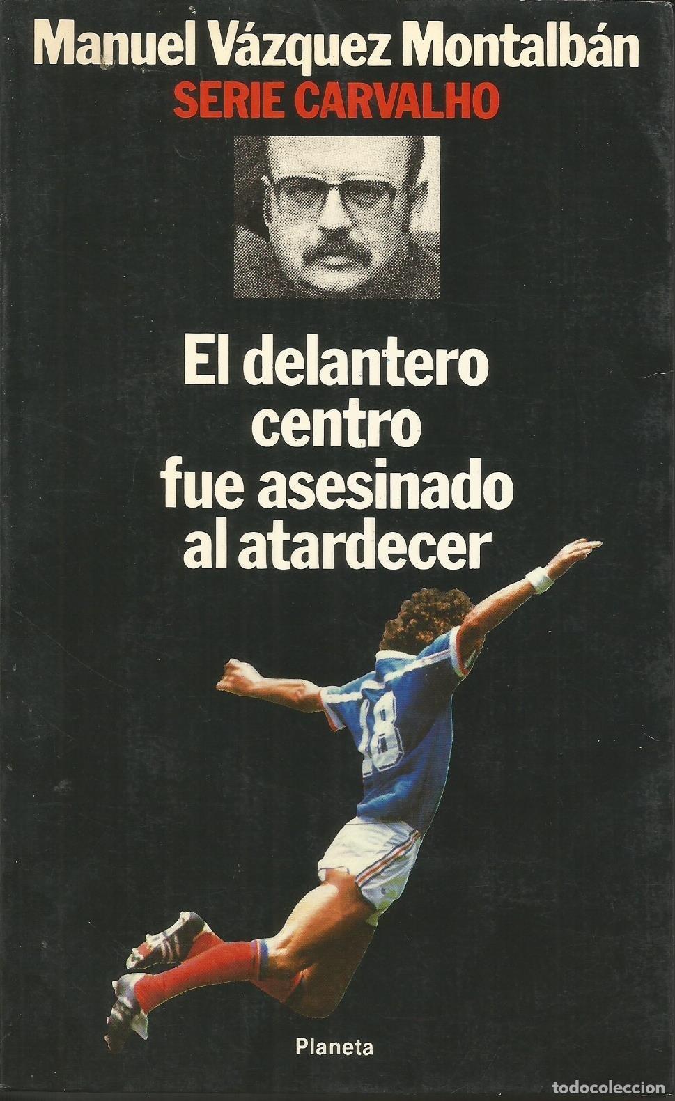 Libros de segunda mano: Delantero centro fue asesinado al atardecer, el (Serie Carvalho)